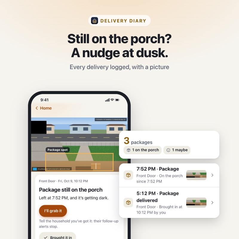 Still on the porch? A nudge at dusk. Every delivery logged, with a picture